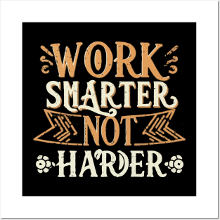 Work Smarter Not Harder Posters and Art